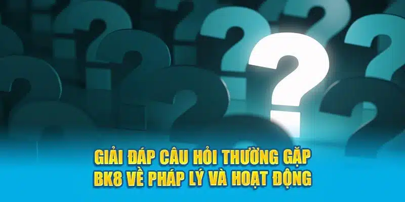 câu hỏi thường gặp về uy tín bk8