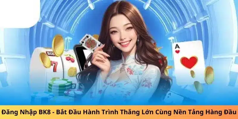 hướng dẫn đăng nhập bk8