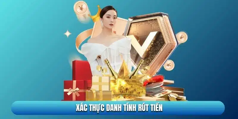 xác thực danh tính để rút tiền